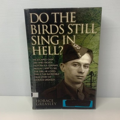 Do the Birds Still Sing in Hell? by Horace Greasley (Paperback Book) History