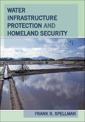 Frank R. Spellm Water Infrastructure Protection and Homeland Secur (Taschenbuch)