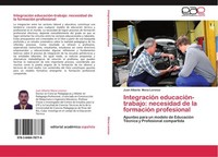 IntegracióN EducacióN-Trabajo: Necesidad De La FormacióN Profesional Juan Albert