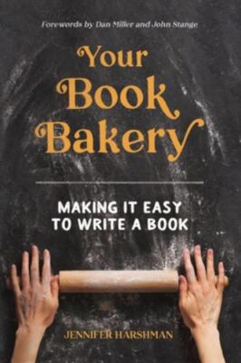 Your Book Bakery: Making it easy to write a book, Brand New, Free shipping in...