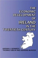 The Economic Development of Ireland in the Twentieth Century by Thomas Giblin (E
