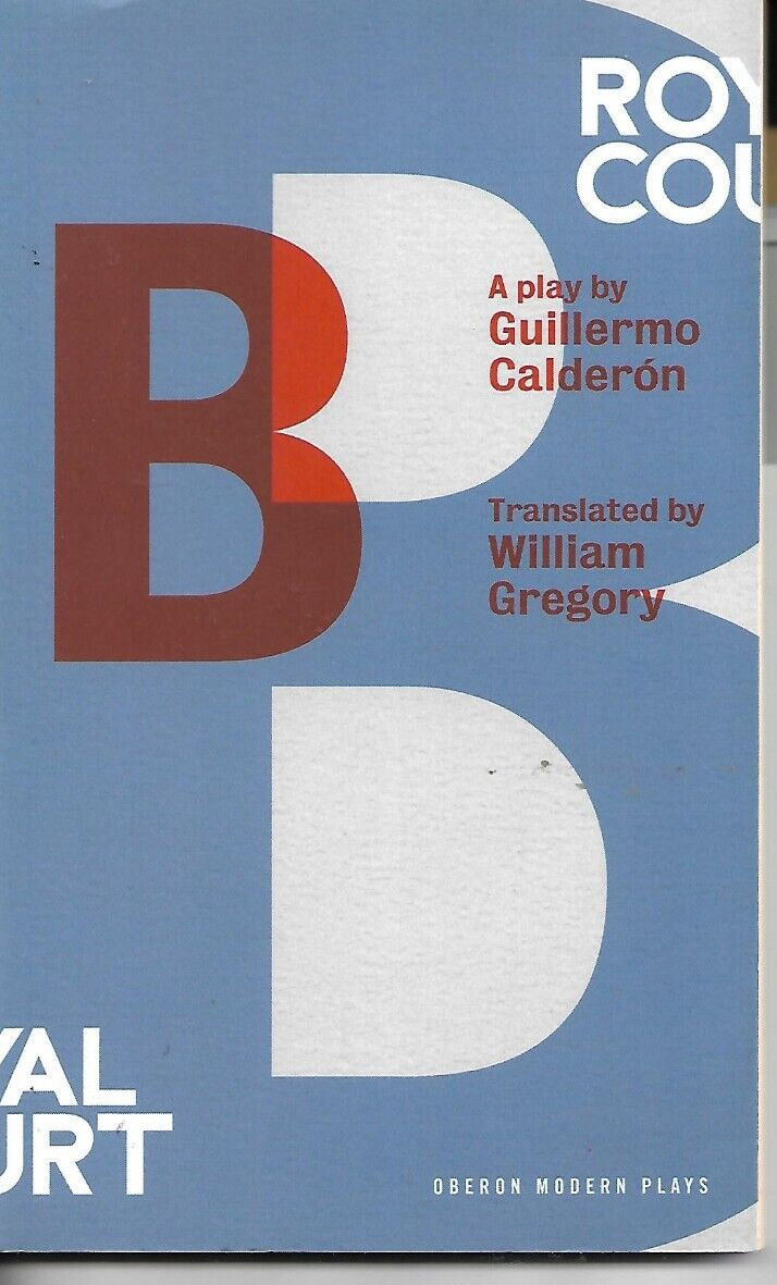 B - Play Script by Guillermo Calderon P/B Royal Court Theatre 2017