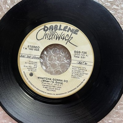 Chilliwack - Whatcha gonna Do(When I'm Gone)/Really don't Mind 45rpm VG+ R24