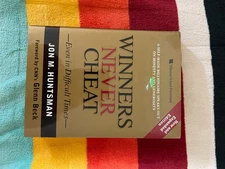 Winners Never Cheat: Even in Difficult Times by Jon M. Huntsman