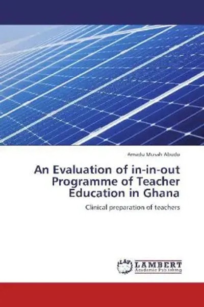 Amadu Musah Abudu | An Evaluation Of In-In-Out Programme Of Teacher Education...-image