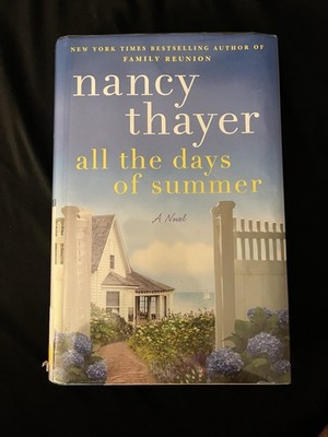 All the Days of Summer : A Novel by Nancy Thayer (2023, Hardcover)