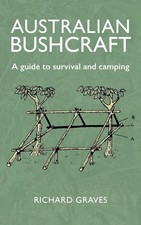 Australian Bushcraft: A Guide to Survival and Camping by Richard Graves (English