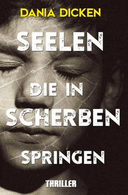 Dania Dicken | Seelen, die in Scherben springen | Taschenbuch | Deutsch (2024)