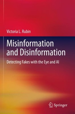 Misinformation and Disinformation: Detecting  by Victoria L. Rubin PAPERBACK