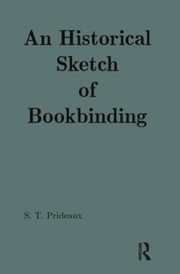 An Historical Sketch of Bookbinding Hardcover Sarah Prideaux