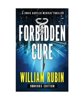 Forbidden Cure: Omnibus Edition: A Chris Ravello Medical Thriller: Omnibus Editi