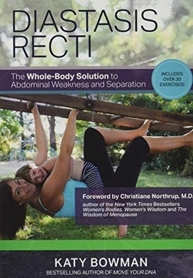 Diastasis Recti: The Whole-Body Solution to Abdominal  by Katy Bowman 1905367686