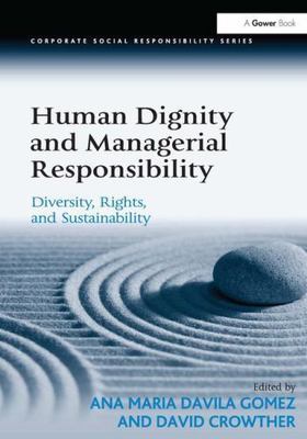 Human Dignity and Managerial Responsibility : Diversity, Rights, and Sustaina...