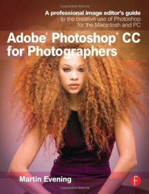 Adobe Photoshop CC for Photographers: A professional image editor's guide to t,