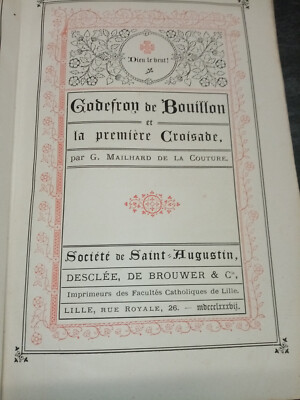 Godefroy de Bouillon et la première croisade par G Mailhard, dédicacé