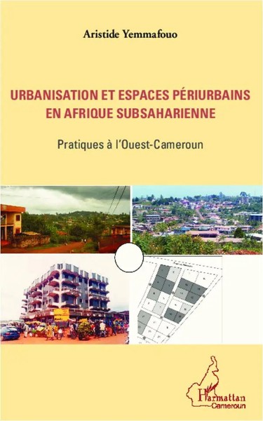 Aristide Yemmafouo | Urbanisation Et Espaces PéRiurbains En Afrique...-image