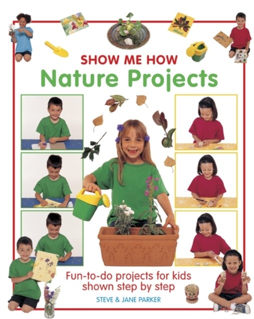 Show Me How: Nature Projects by Jane Parker (Hardback Book)