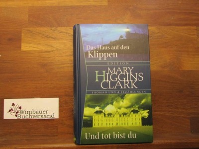 Das Haus auf den Klippen : Und tot bist du. 2 Romane in einem Band Mary Higgins