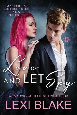 Lexi Blake Love and Let Spy (Taschenbuch) Masters and Mercenaries: New Recruits