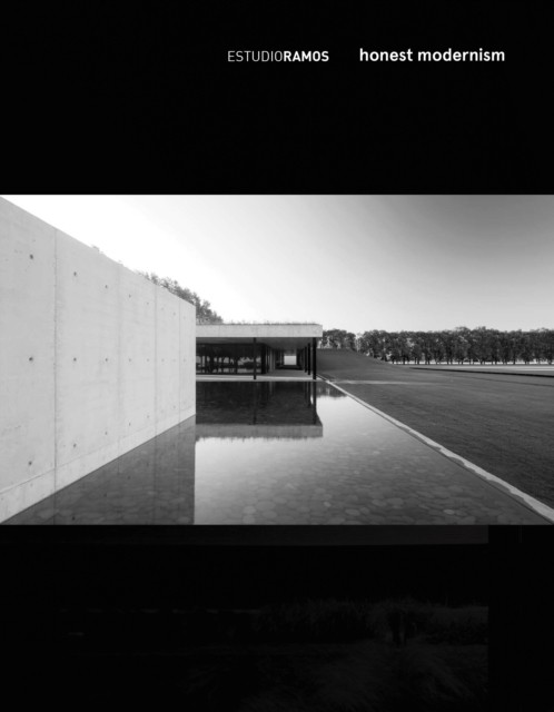 Estudio Ramos - Honest Modernism by Oscar Ojeda HARDBACK 9781946226303