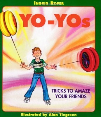 Yo-Yos : Tricks to Amaze Your Friends Paperback Ingrid Roper