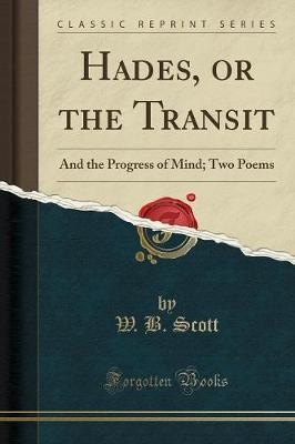 Hades, or the Transit: And the Progress of Mind; T