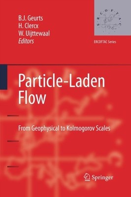PARTICLE-LADEN FLOW : FROM GEOPHYSICAL T by GEURTS, BERNARD Paperback Self Help