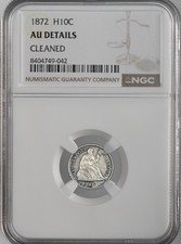1872  H10C LIBERTY SEATED HALF DIME NGC AU DETAILS "CLEANED"  #8404749-042