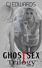GHOST SEX TRILOGY By C J Edwards & Kelsey Burns **BRAND NEW**