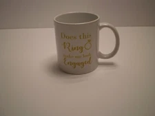 Does This Ring Make Me Look Engaged Coffee Mug - 11 oz New