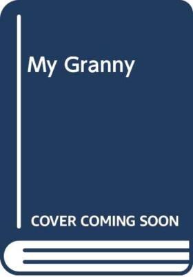 My Granny Was a Frightful Bore (But She Isn't Any More) By Nanet
