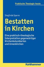 Bestatten in Kirchen: Eine praktisch-theologi...