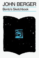 Bento's Sketchbook | John Berger | Taschenbuch | The Essential John Berger