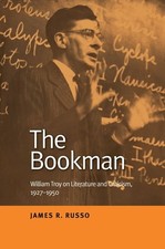 The Bookman: William Troy On Literature And Criticism, 1927-1950