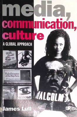 Media, Communication, Culture: A Global Approach Lull, James:
