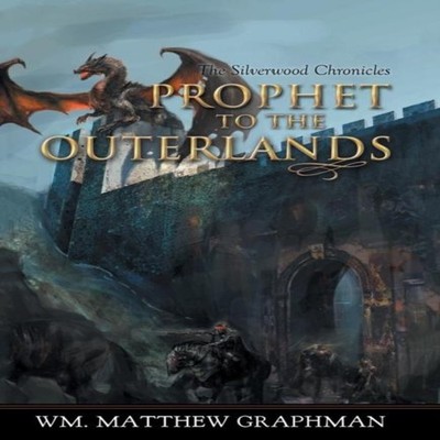Prophet to the Outerlands Wm. Matthew Graphman Hardcover Author S