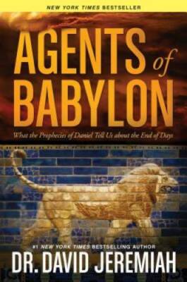 Agents of Babylon: What the Prophecies of Daniel Tell Us about the - VERY GOOD