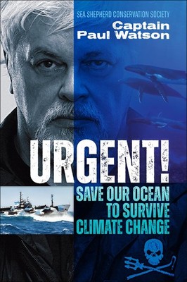 Urgent!: Save Our Ocean to Survive Climate Change - paperback Captain Paul W...