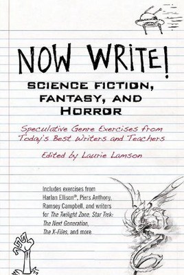 Now Write! Science Fiction, Fantasy and Horror: Speculative Genre Exercises from