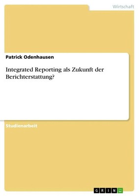 Patrick Odenhausen | Integrated Reporting als Zukunft der Berichterstattung?