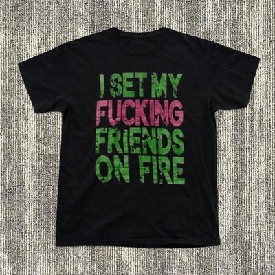 I set my friend on fire  tshirt, vintage funny tshirt