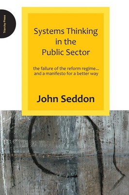 Systems Thinking in the Public Sector John Seddon Taschenbuch Englisch 2008