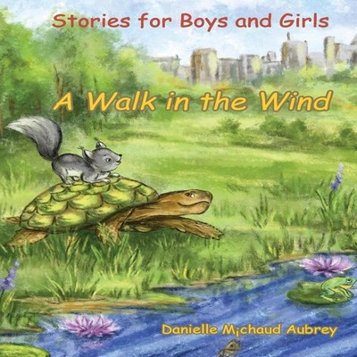 A Walk in the Wind Stories for Boys and Girls Danielle Michaud Au