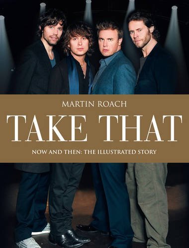 Take That: Now and Then By Martin Roach