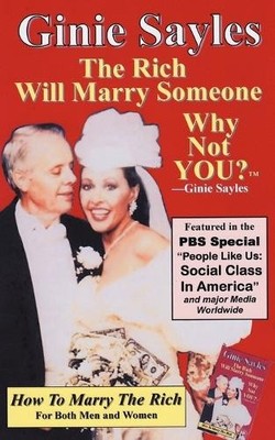 How To Marry The Rich: The Rich Will ..., Sayles, Ginie