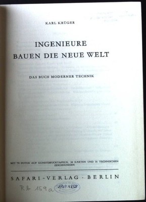 Ingenieure Bauen die neue Welt, Das Buch Moderner Technik Krüger, Karl: