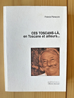 Francis Pieraccini * Diese Toskaner, in der Toskana und anderswo... * Gehess 2008