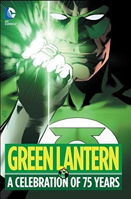 GREEN LANTERN: A CELEBRATION OF 75 YEARS By Geoff Johns & Gil Kane - Hardcover