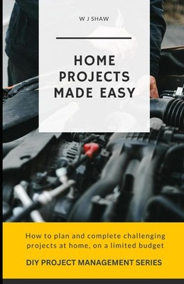 Home Projects Made Easy: Plan & Complete DIY on a