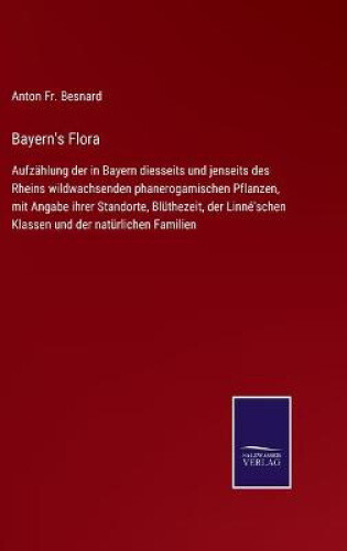 Thumbnail - Bayern's Flora: Aufzählung Der In Bayern Diesseits Und Jenseits Des